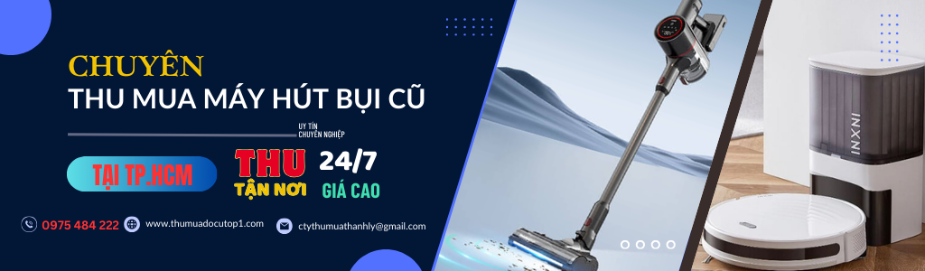 Thu Mua Máy Hút Bụi Cũ