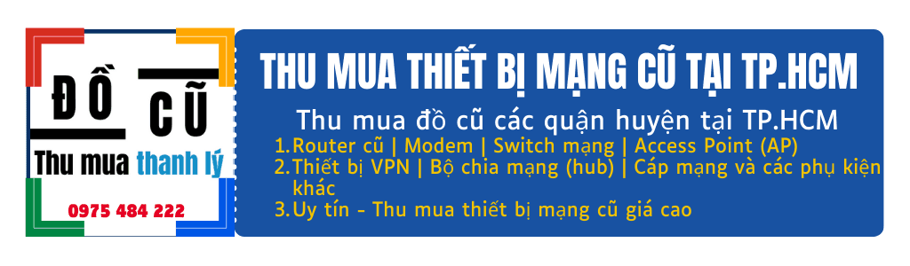 Những Loại Thiết Bị Mạng Nào Được Thu Mua?