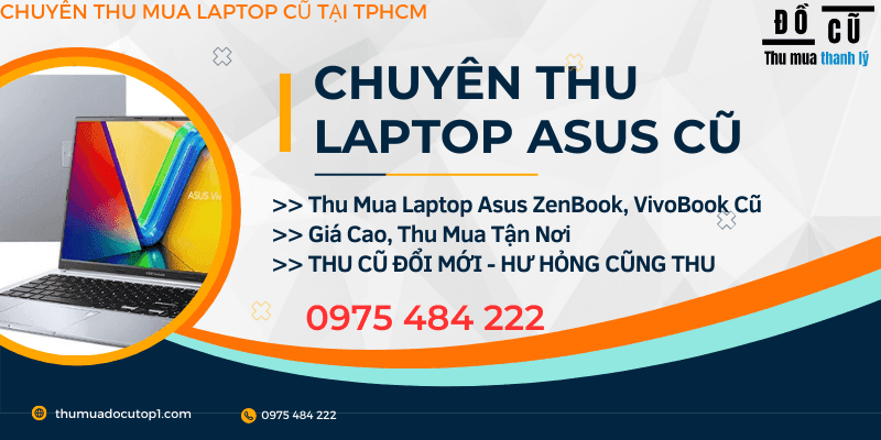 Thu Mua Laptop Asus Zenbook, Vivobook Cũ | Giá Cao, Thu Mua Tận Nơi