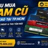 Thu Mua Ram Cũ Desktop, Laptop Và Server Tại Tp.hcm – Thumuadocutop1.Com