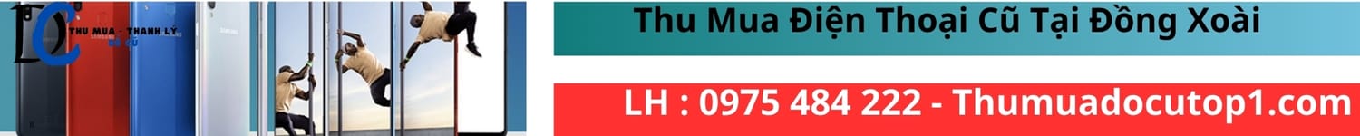 Chuyên Thu Mua Điện Thoại Cũ Tại Đồng Xoài ≫≫Thumuadocutop1.Com≪≪ 0975 484 222 Chuyên Thu Mua Điện Thoại Cũ Tại Đồng Xoài ≫≫Thumuadocutop1.Com≪≪ 0975 484 222