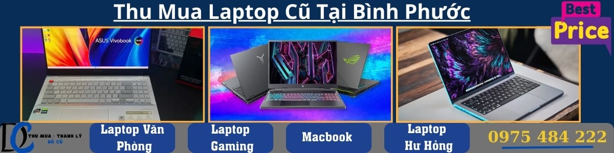 Thu Mua Laptop Cũ Tại Bình Phước, Đồng Xoài - Laptop Văn Phòng, Laptop Gaming Và Laptop Học Tập
