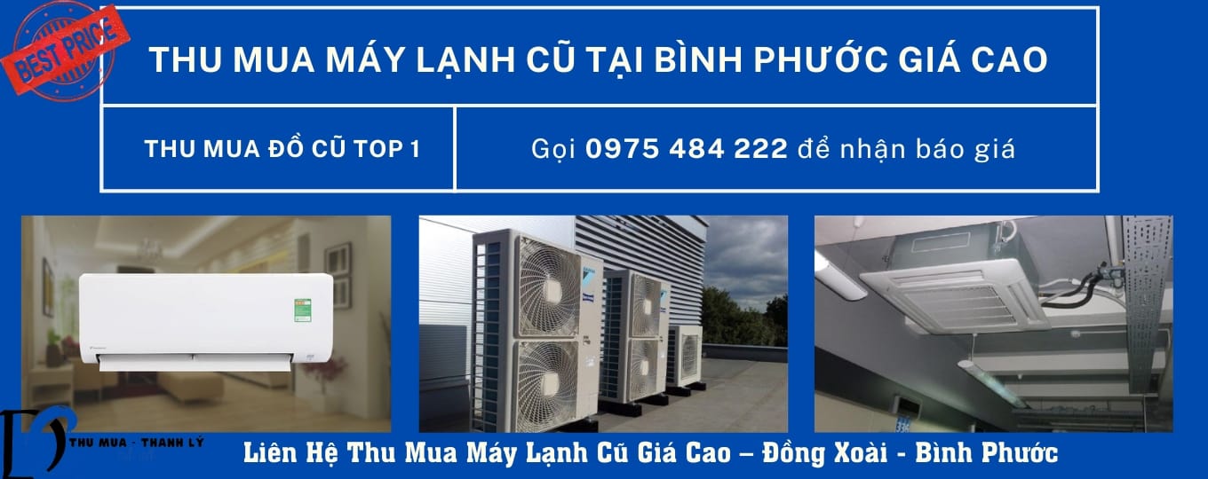 Thu Mua Máy Lạnh Cũ Tại Bình Phước Giá Cao – Uy Tín Tại Tp. Đồng Xoài ≫≫Thumuadocutop1.Com≪≪ | 0975 484 222 Thu Mua Máy Lạnh Cũ Tại Bình Phước Giá Cao – Uy Tín Tại Tp. Đồng Xoài ≫≫Thumuadocutop1.Com≪≪ | 0975 484 222