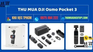 Thu Mua Dji Osmo Pocket 3 Giá Cao Tphcm || Thumuadocutop1.Com - 0975 484 222