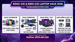 Ập Nhật Bảng Giá Thu Mua Laptop Asus (Vivobook, Zenbook, Rog, Tuf Gaming)