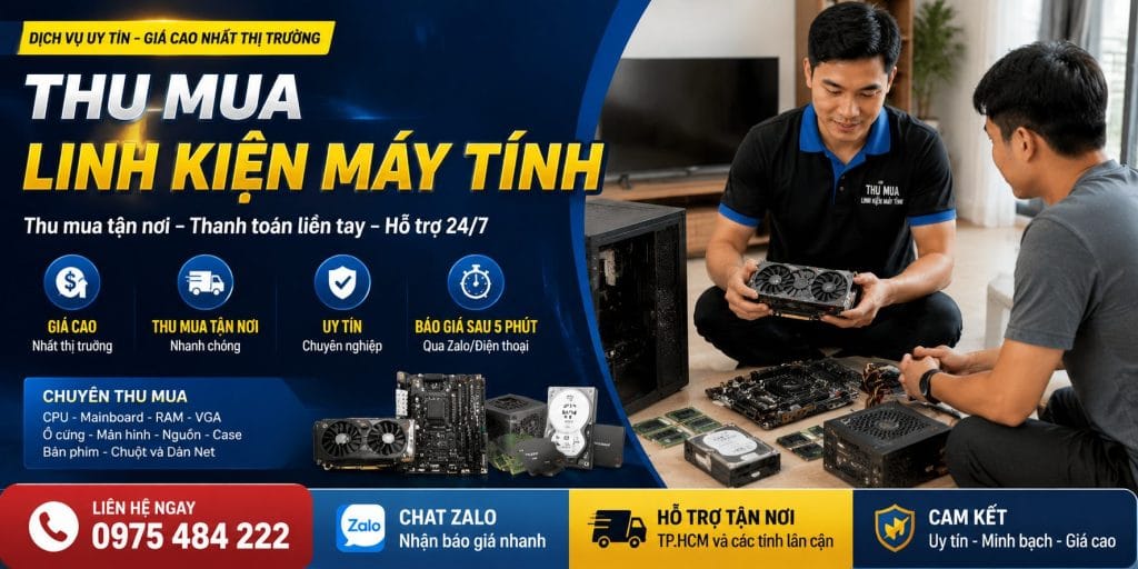 Nhân Viên Thu Mua Linh Kiện Máy Tính Tại Nhà Khách Hàng, Kiểm Tra Cpu, Ram, Vga, Ổ Cứng Và Mainboard, Dịch Vụ Uy Tín Tp.hcm