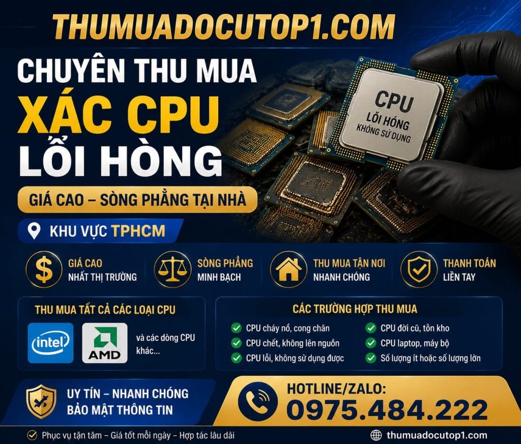 Thumuadocutop1.Com Chuyên Thu Mua Xác Cpu Lỗi Hỏng Giá Cao Sòng Phẳng Tại Nhà Khu Vực Tphcm. Hotline/Zalo: 0975.484.222.
