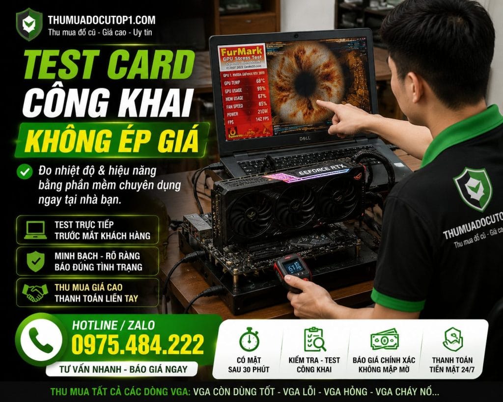 Quy Trình Kiểm Tra Test Card Đồ Họa Khi Thu Mua Vga Tận Nơi Tphcm