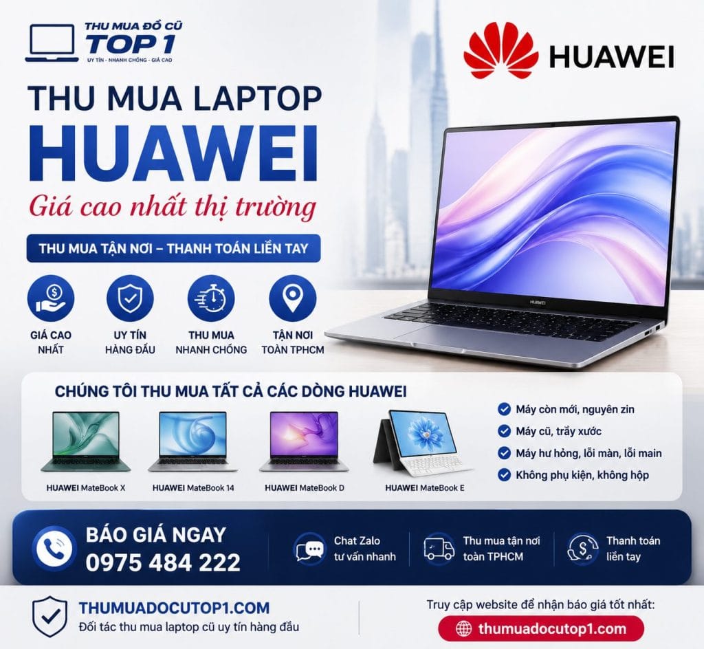 Thu Mua Laptop Huawei Cũ, Báo Giá Nhanh Và Tận Nơi Tp.hcm 1 Thu Mua Laptop Huawei Cũ Giá Cao Tại Thumuadocutop1.Com – Hotline 0975 484 222