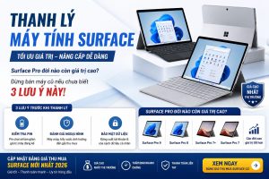 Thanh Lý Surface Cũ - Surface Pro Đời Nào Còn Giá Trị Cao Năm 2026